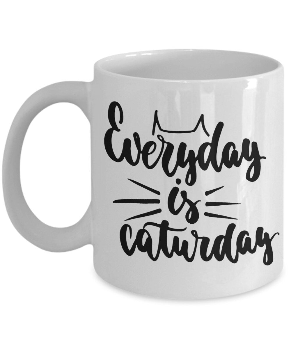 Cat Mug Everyday is Caturday Coffee mug cat lovers mugs cat lover gift cat mugs cheap cat gift cat mug funny cat mugs caturday mug