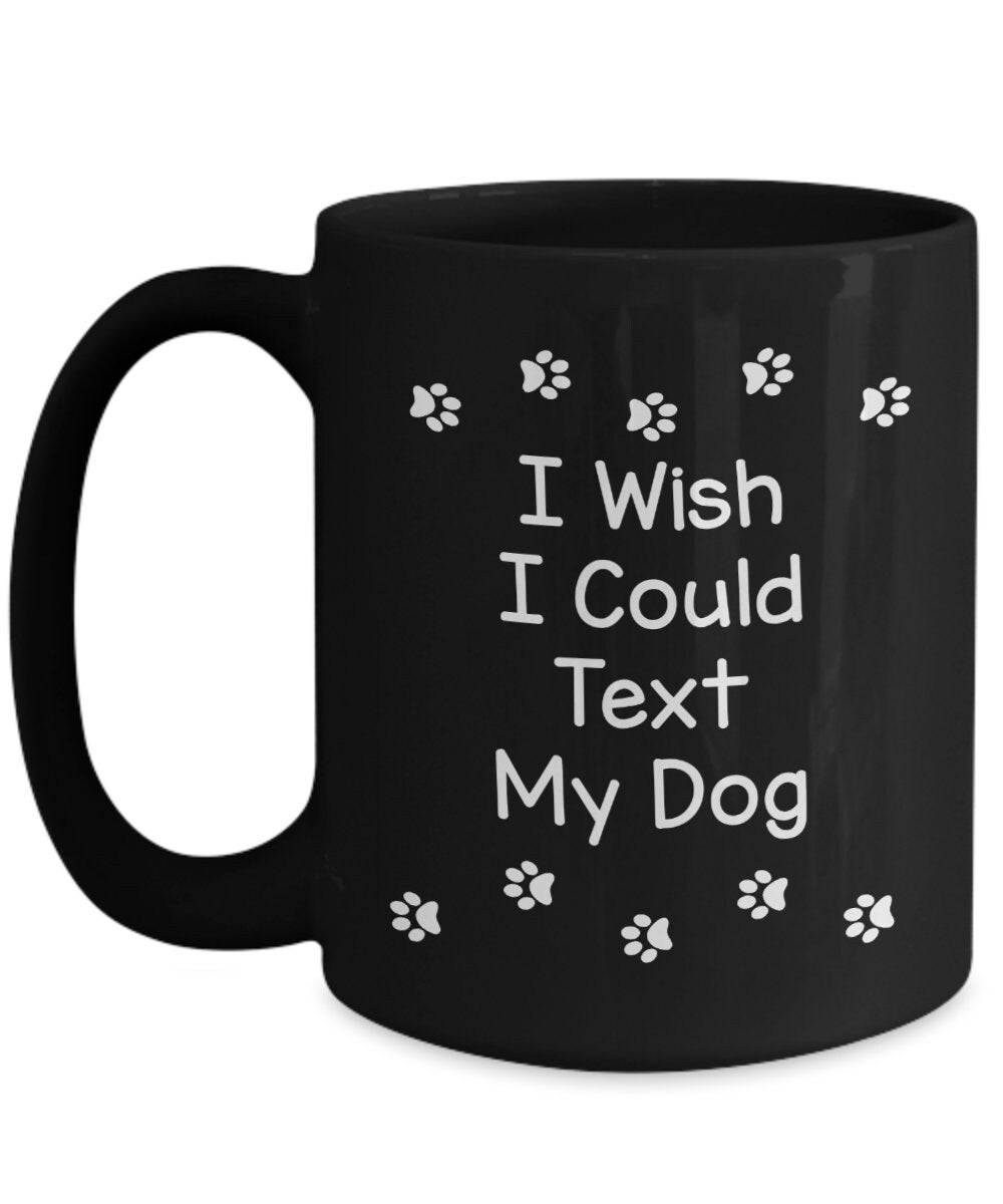 Text my dog coffee mug cute gift for dog lovers gifts cheap gifts dog mug pet mug text dog mug cheap gift for dog lovers mug