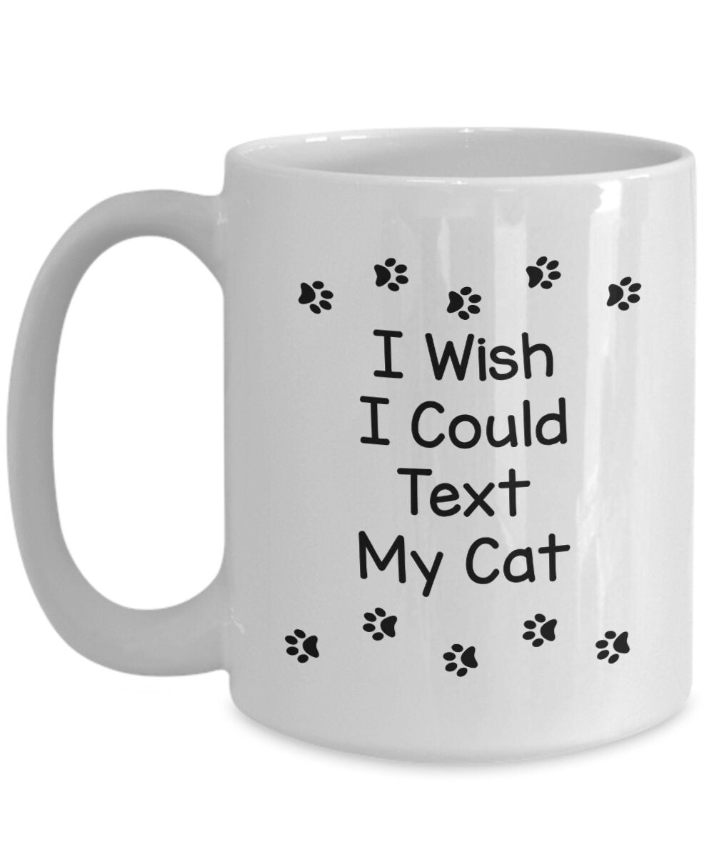 Cat Mug I Wish I could text my Cat coffee mug cute gift for cat lovers gifts cheap gifts cat mug text cat mug cheap gift for cat lovers mug