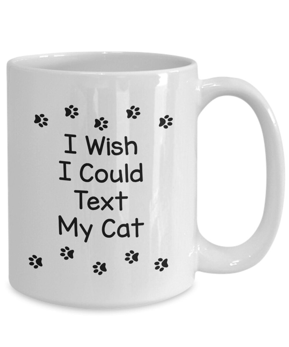 Cat Mug I Wish I could text my Cat coffee mug cute gift for cat lovers gifts cheap gifts cat mug text cat mug cheap gift for cat lovers mug