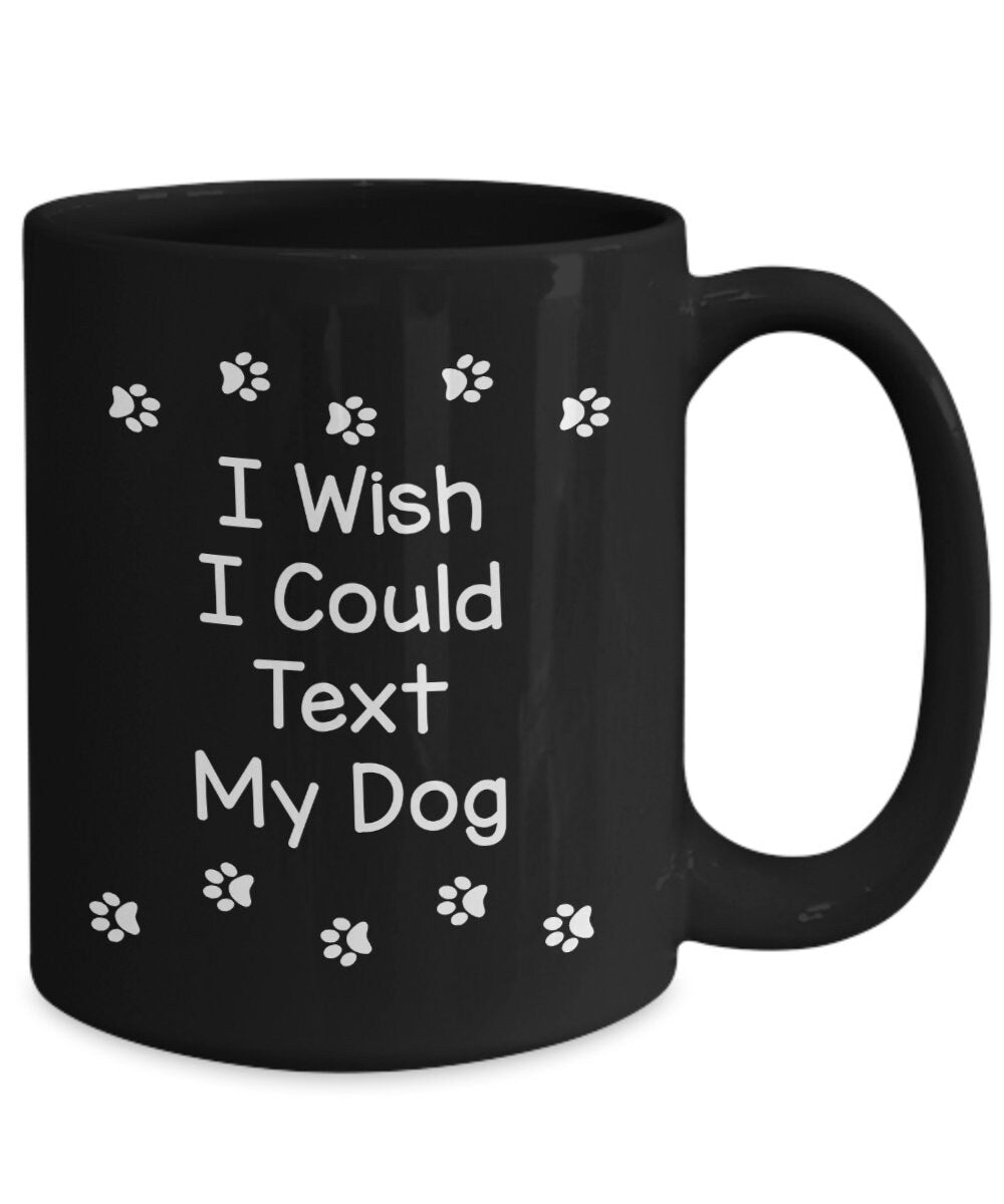 Text my dog coffee mug cute gift for dog lovers gifts cheap gifts dog mug pet mug text dog mug cheap gift for dog lovers mug