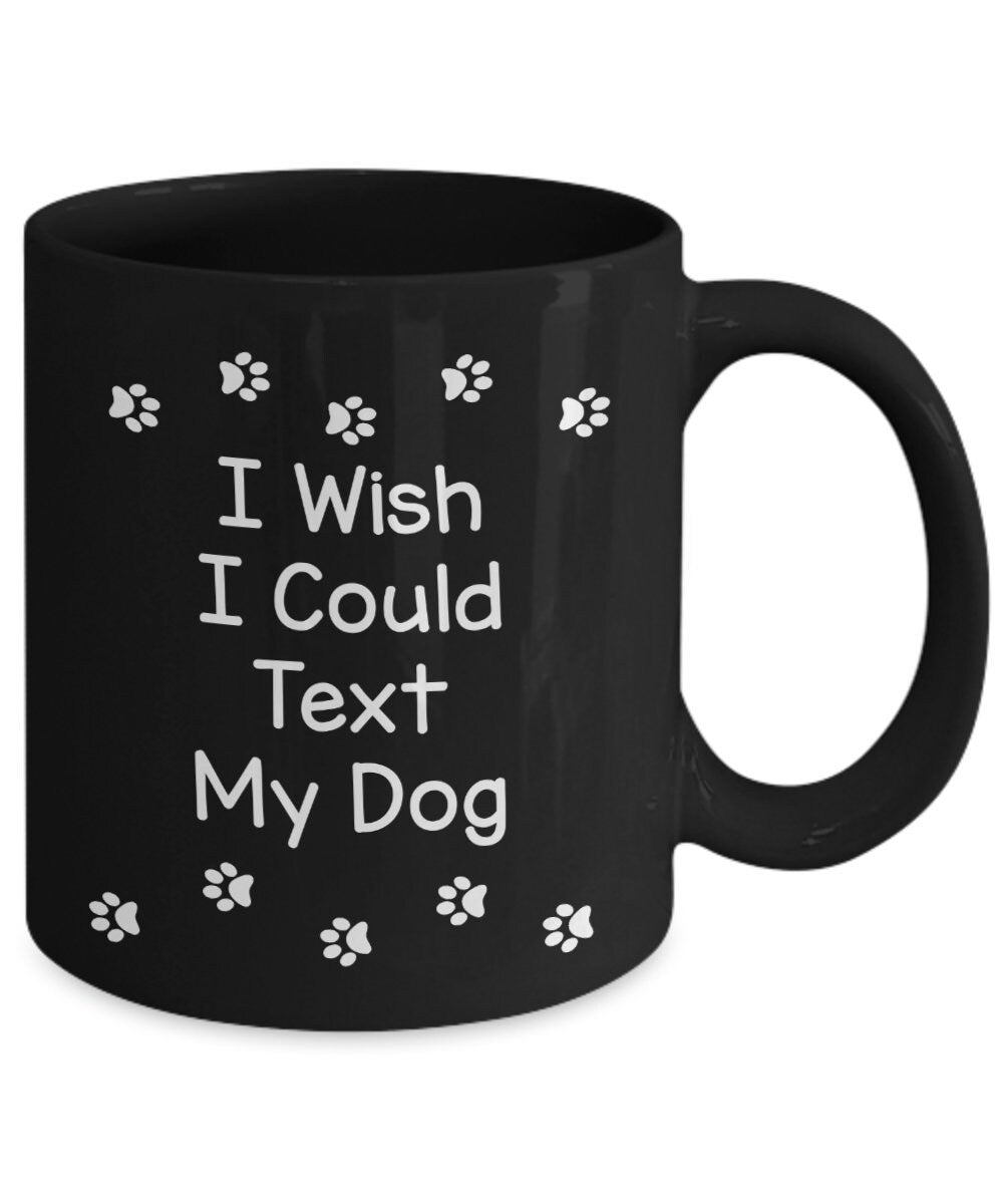 Text my dog coffee mug cute gift for dog lovers gifts cheap gifts dog mug pet mug text dog mug cheap gift for dog lovers mug
