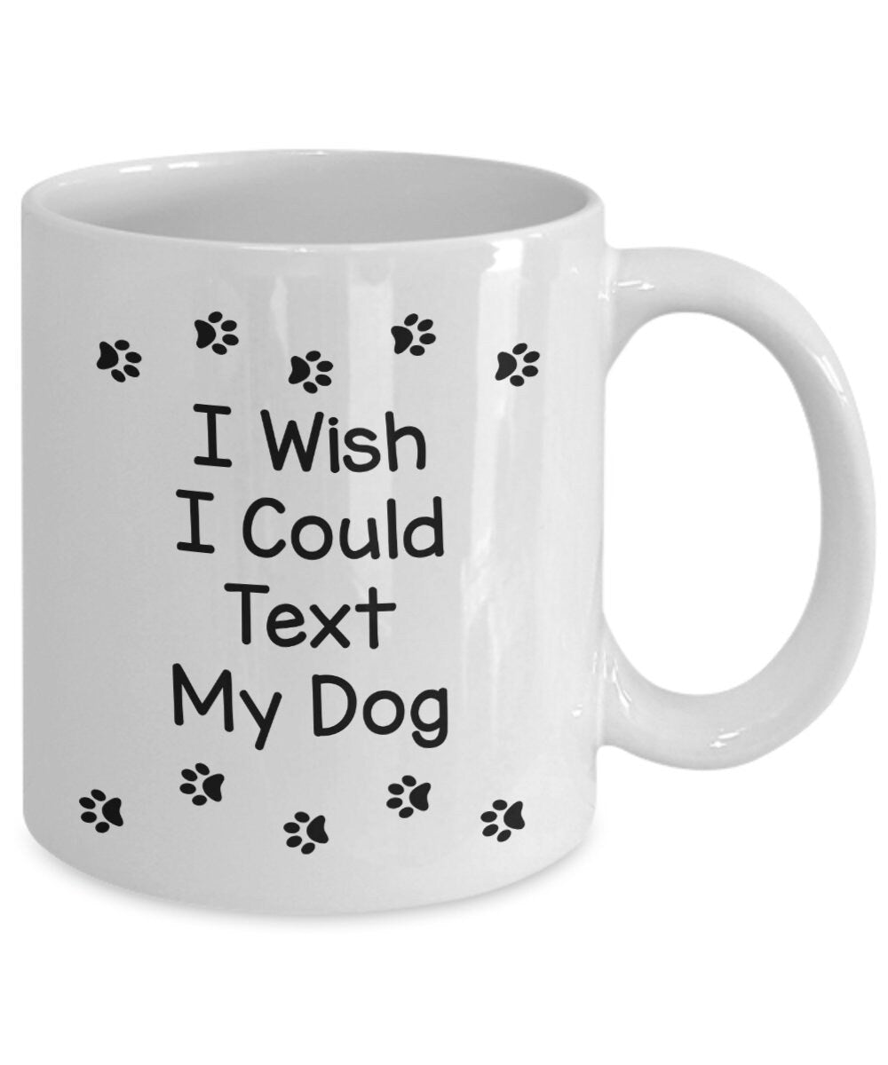 Text my dog coffee mug cute gift for dog lovers gifts cheap gifts dog mug pet mug text dog mug cheap gift for dog lovers mug