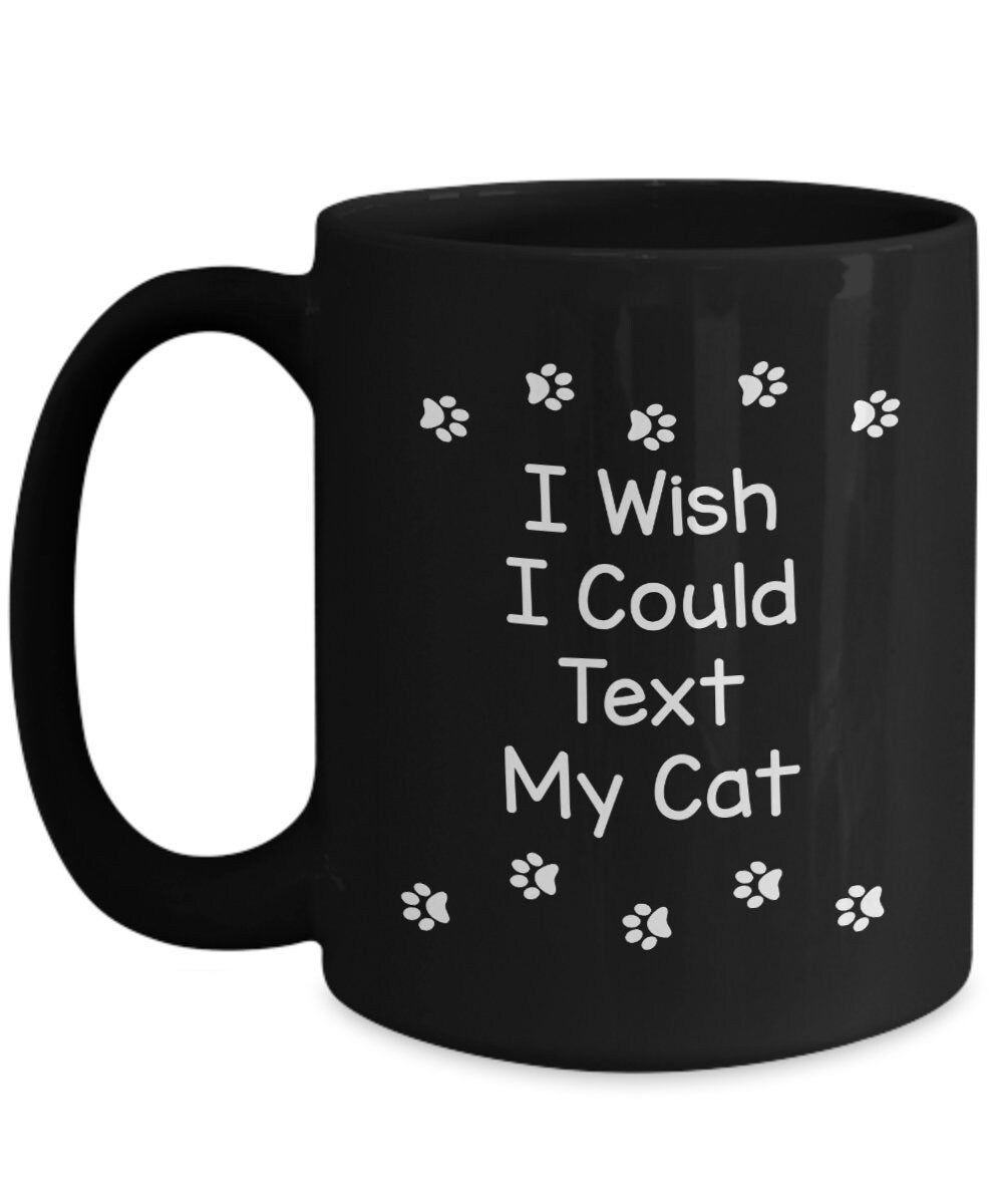 Cat Mug I Wish I could text my Cat coffee mug cute gift for cat lovers gifts cheap gifts cat mug text cat mug cheap gift for cat lovers mug