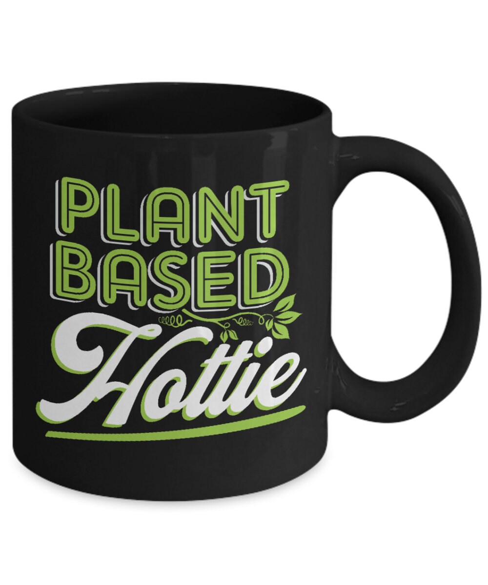 Plant Based Hottie mug novelty mugs vegan sayings vegan mug vegetarians mugs vegan gifts cute vegan girls mug vegan hotties gifts