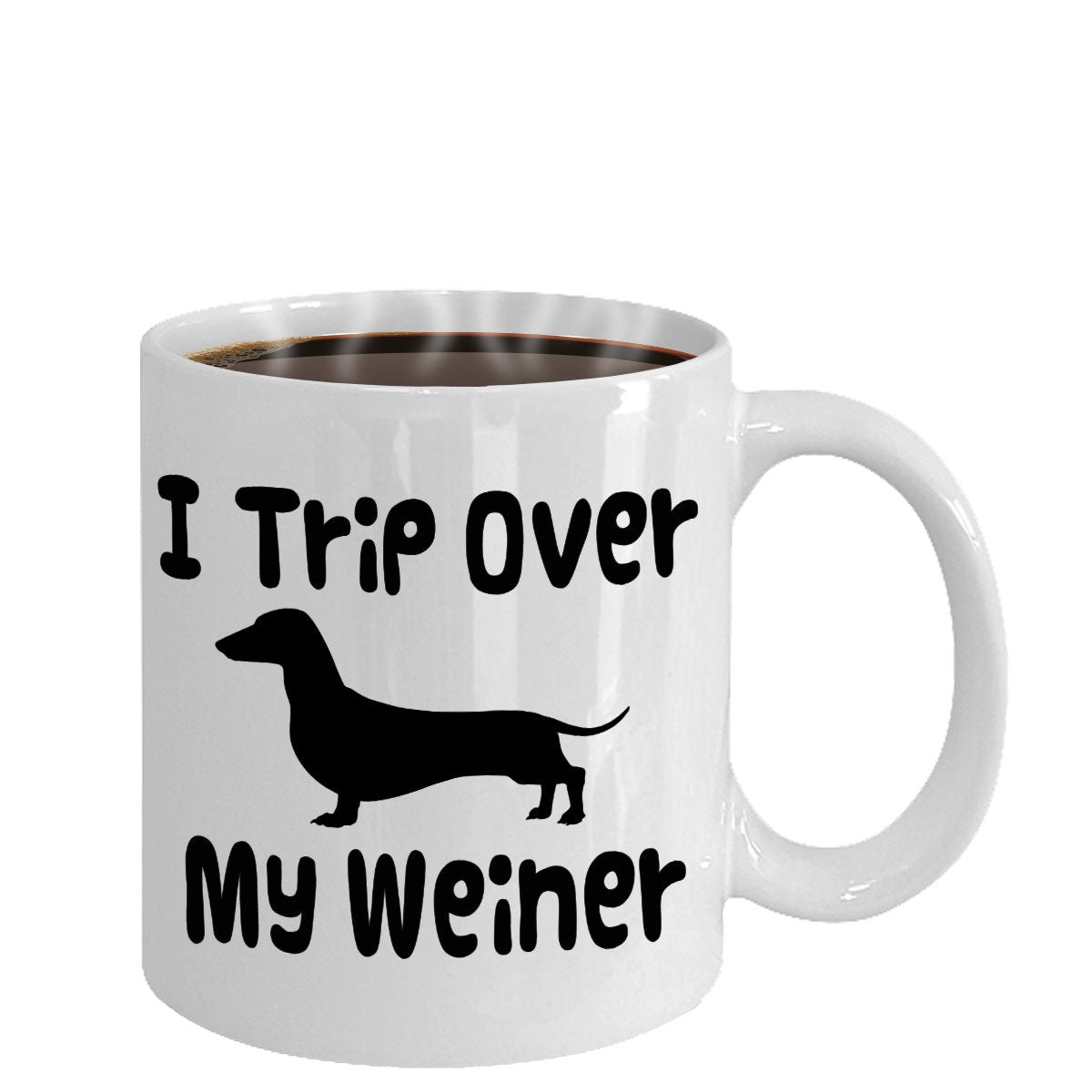 Weiner Coffee Mug I Trip Over My Weiner Coffee Mug 11 or 15oz Sex mugs Unique Gift sexual Saying Cheap Gift Weener dogs dachshund sausage