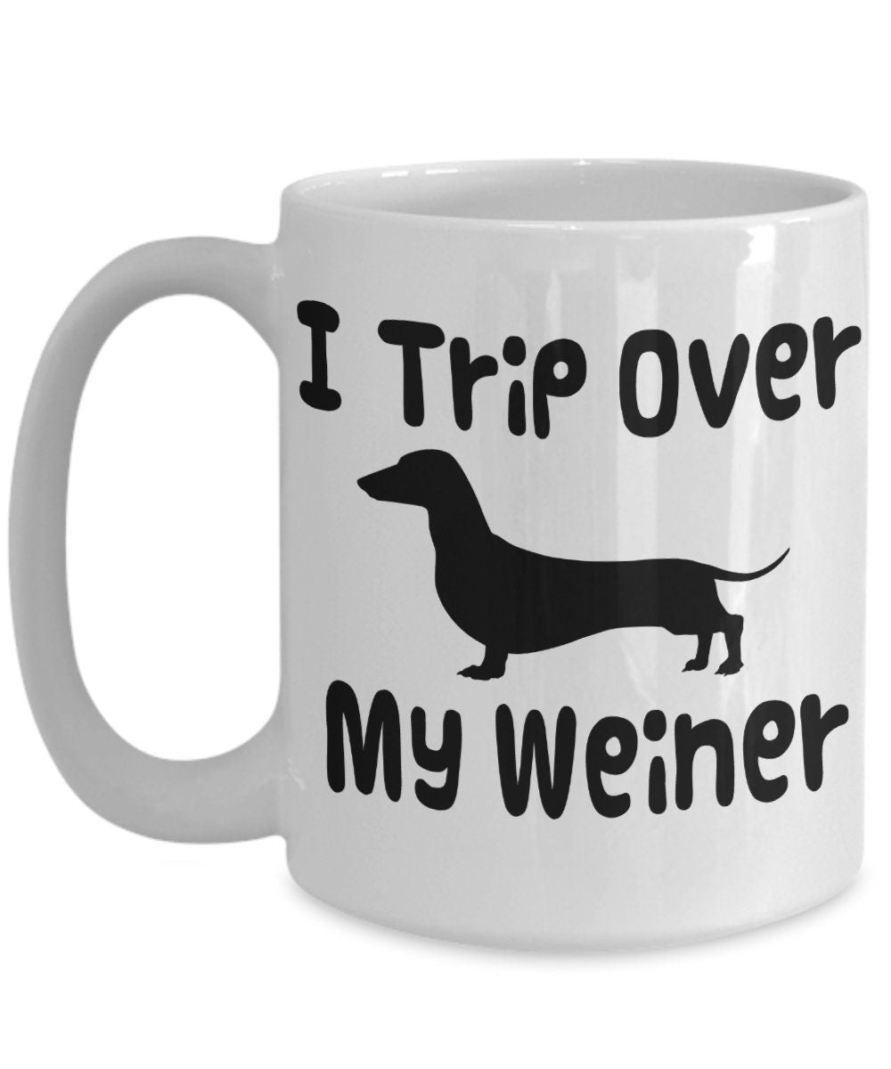 Weiner Coffee Mug I Trip Over My Weiner Coffee Mug 11 or 15oz Sex mugs Unique Gift sexual Saying Cheap Gift Weener dogs dachshund sausage