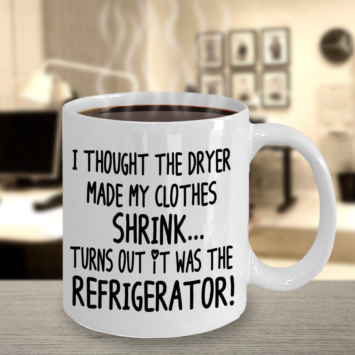 Funny Mugs I Thought the Dryer Made my Clothes Shrink Turns out it was the Refrigerator 11oz 15oz Ceramic Coffee Mug Cheap Gift joke