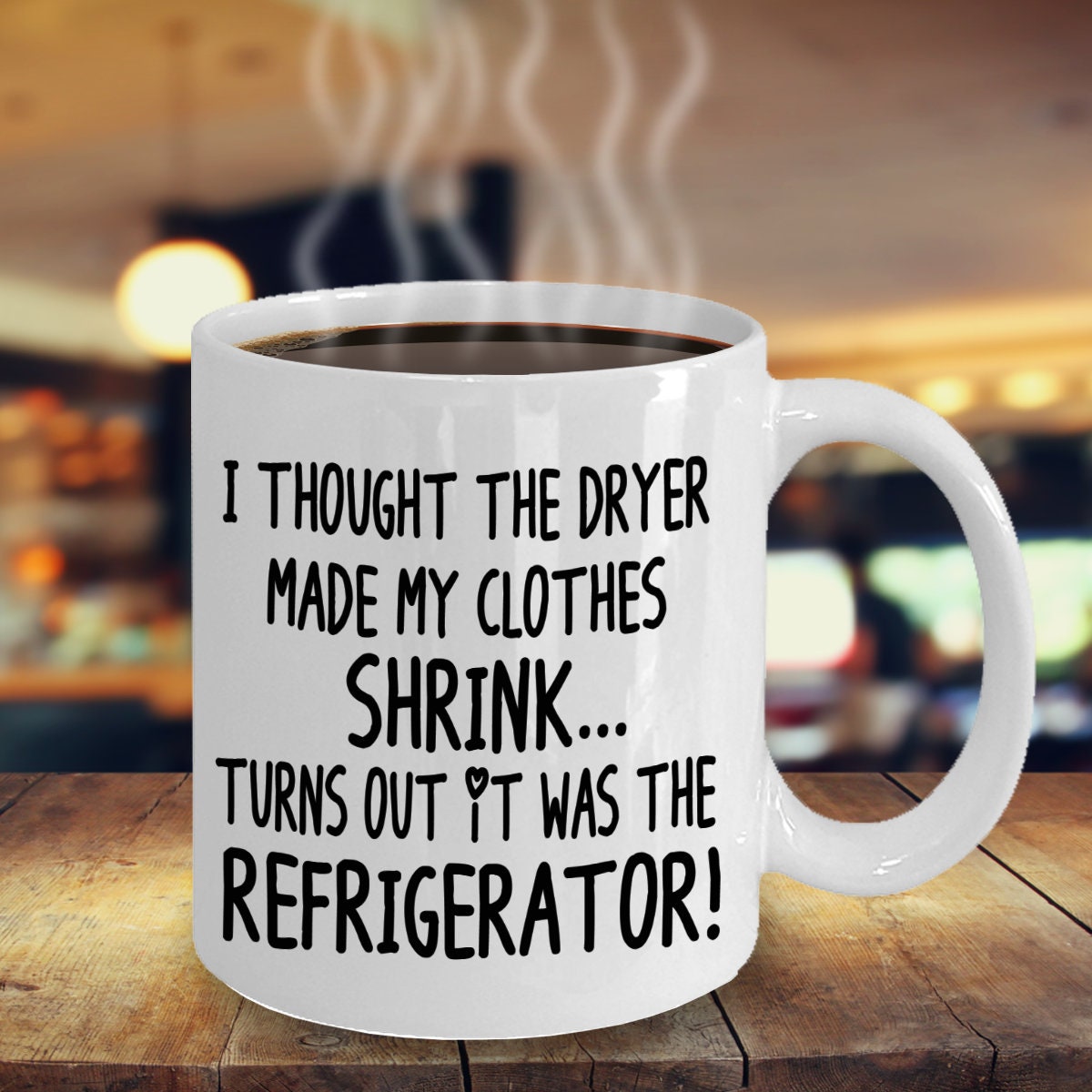 Funny Mugs I Thought the Dryer Made my Clothes Shrink Turns out it was the Refrigerator 11oz 15oz Ceramic Coffee Mug Cheap Gift joke