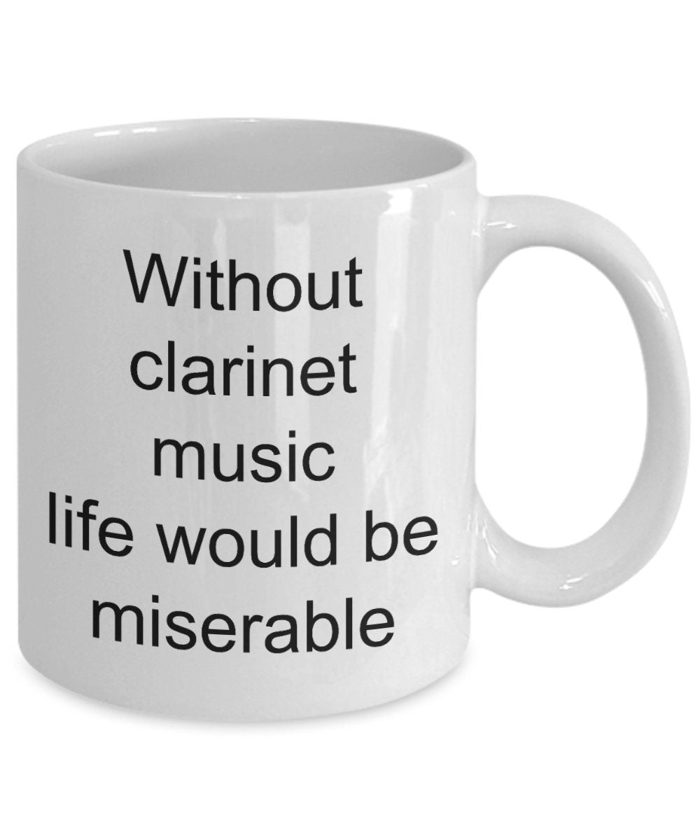 Clarinet mugs Without clarinet music life would be miserable 11oz or 15oz Cofee mug clarinet mug clarinet gift cheap gift clarinet gifts