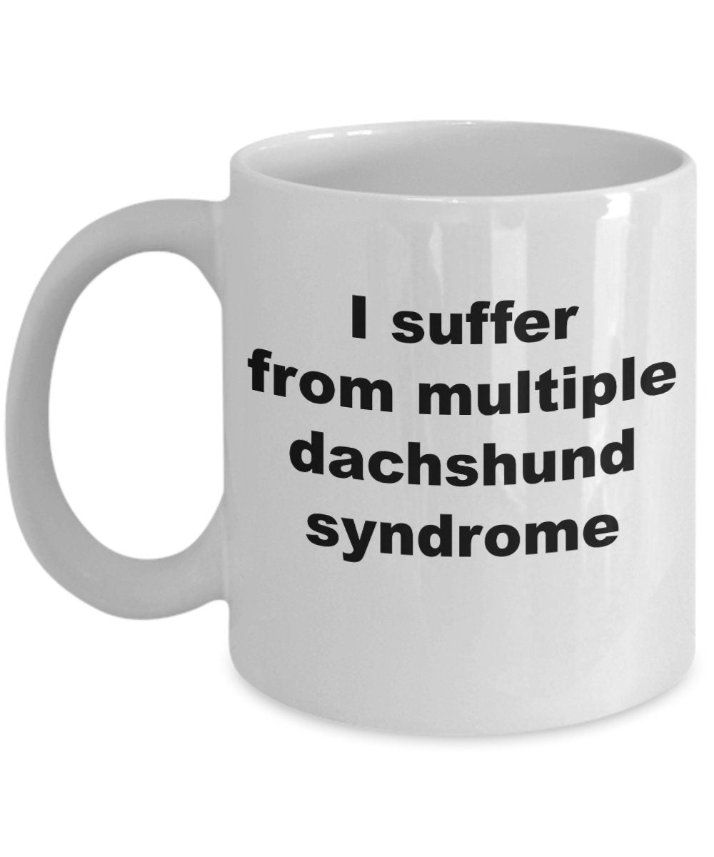 Dachshund Syndrome Coffee Mug - Funny Weiner Dog Lover Gift