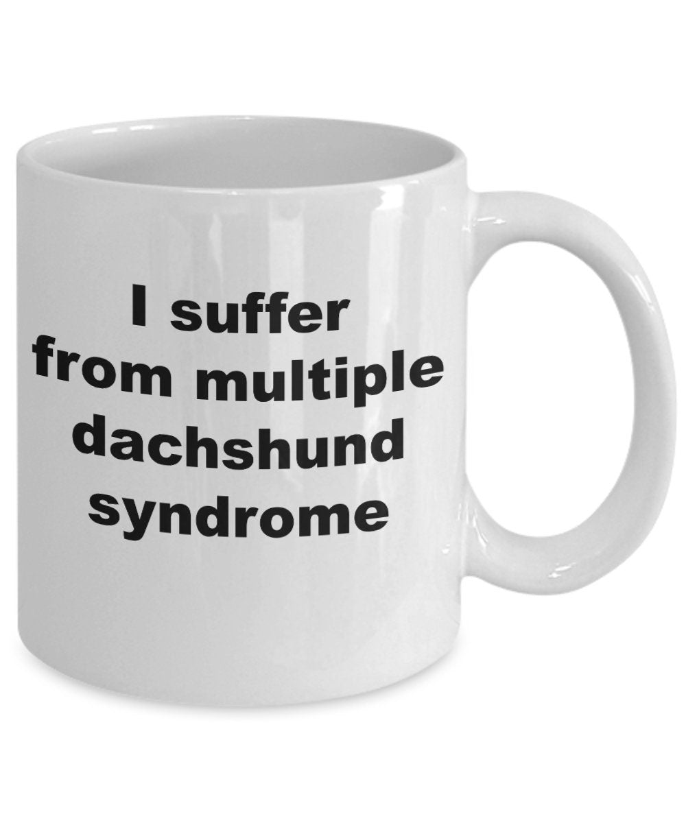 Dachshund Syndrome Coffee Mug - Funny Weiner Dog Lover Gift