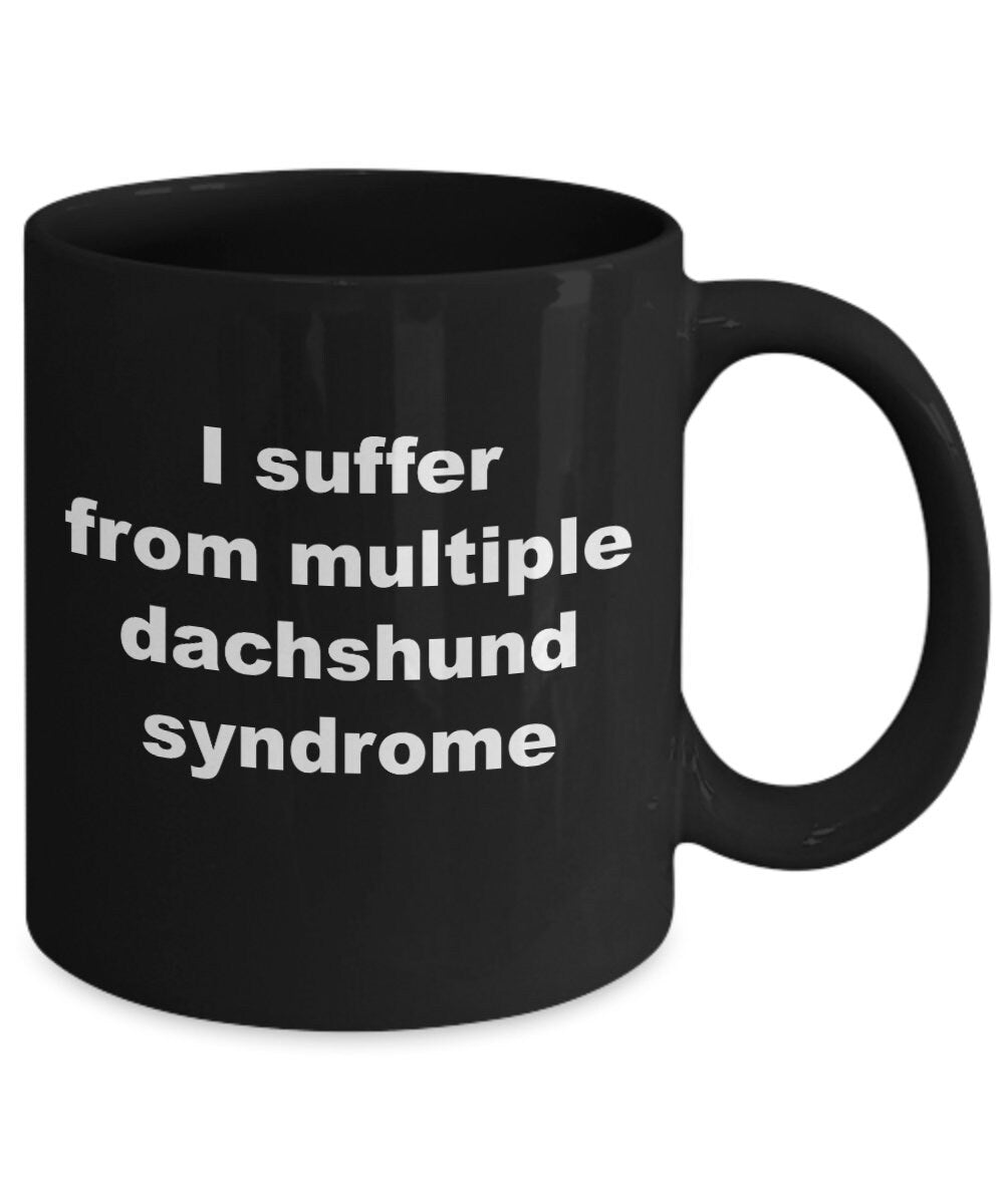 Dachshund Syndrome Coffee Mug - Funny Weiner Dog Lover Gift