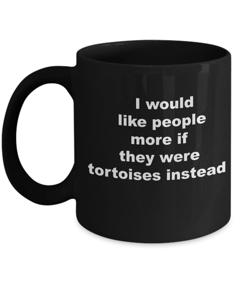 Tortoise Coffee Mug, Funny Sarcastic Gift