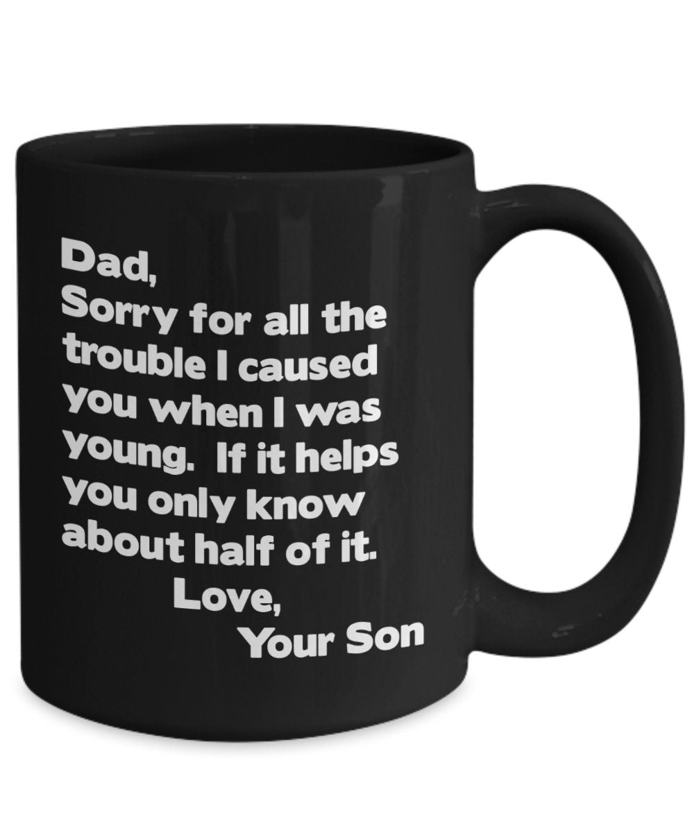 Funny Dad Coffee Mug: Sorry for All The Trouble