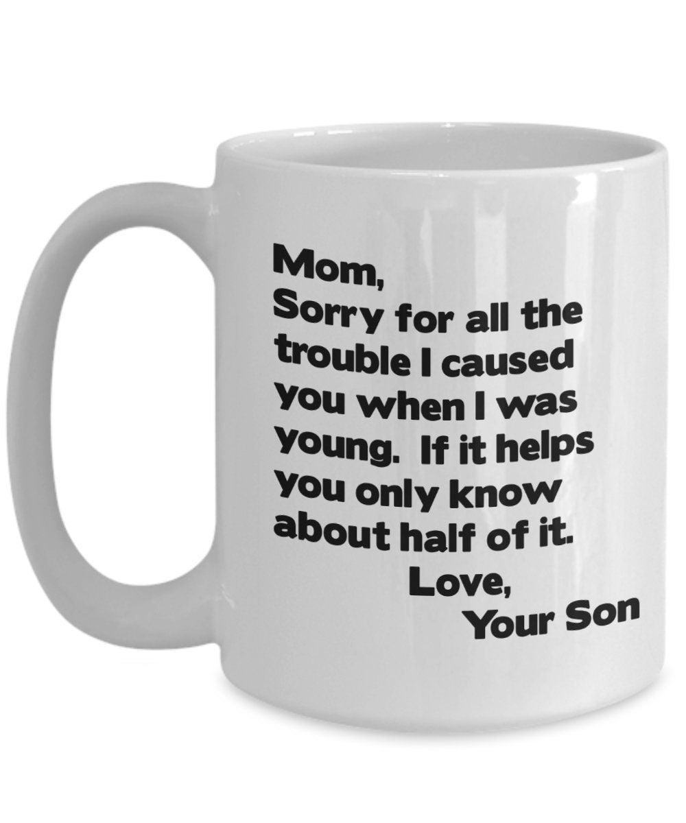 Funny Mom Coffee Mug, Gift From Son - Sorry For The Trouble