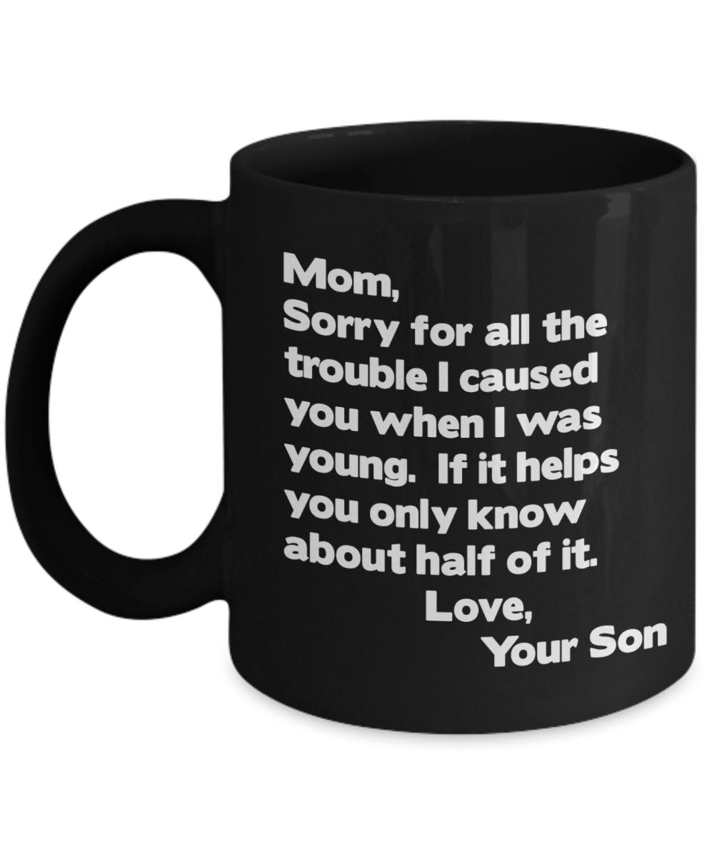 Funny Mom Coffee Mug, Gift From Son - Sorry For The Trouble
