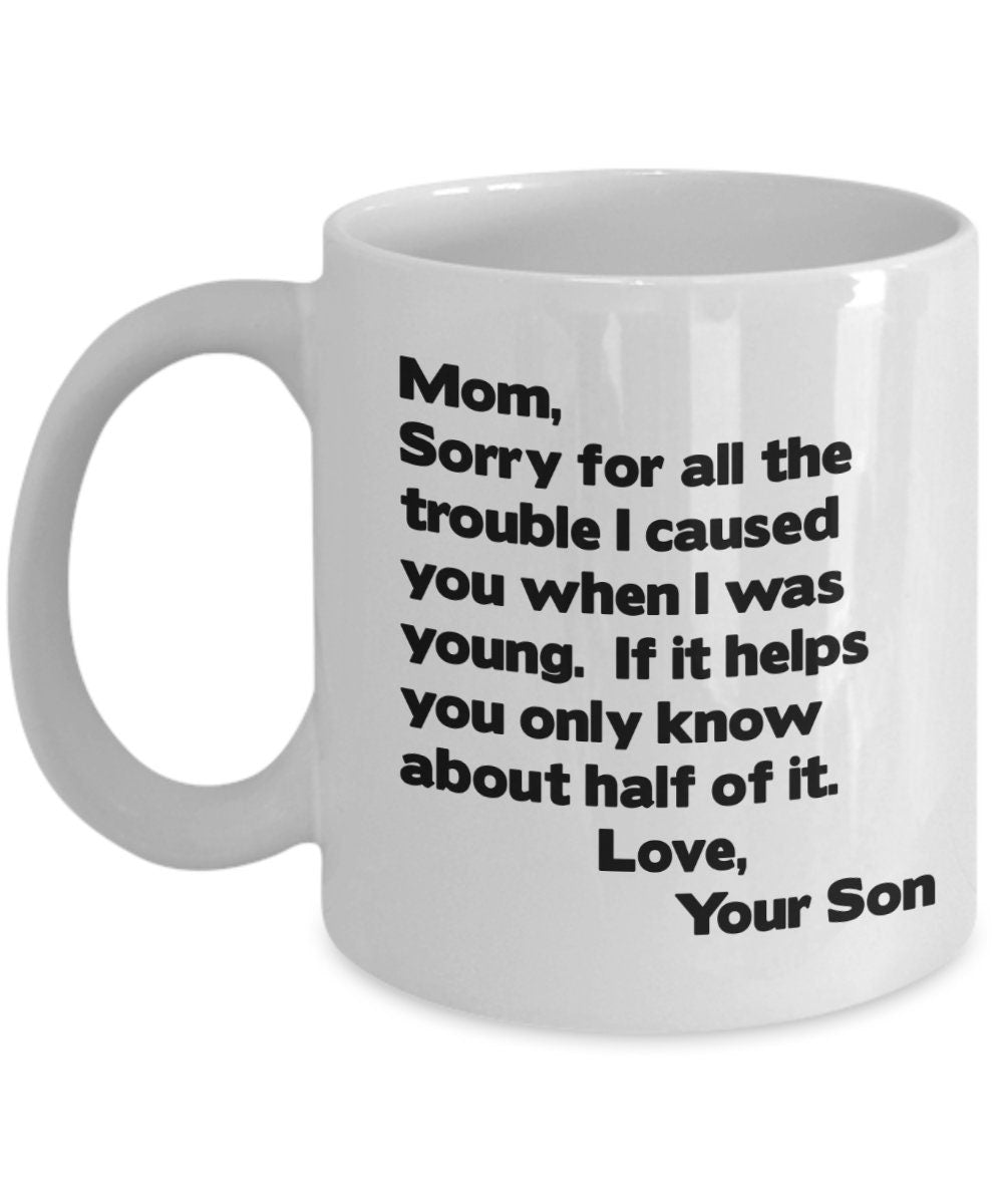 Funny Mom Coffee Mug, Gift From Son - Sorry For The Trouble