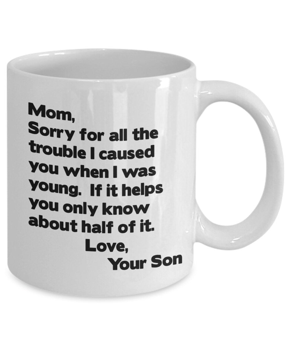 Funny Mom Coffee Mug, Gift From Son - Sorry For The Trouble
