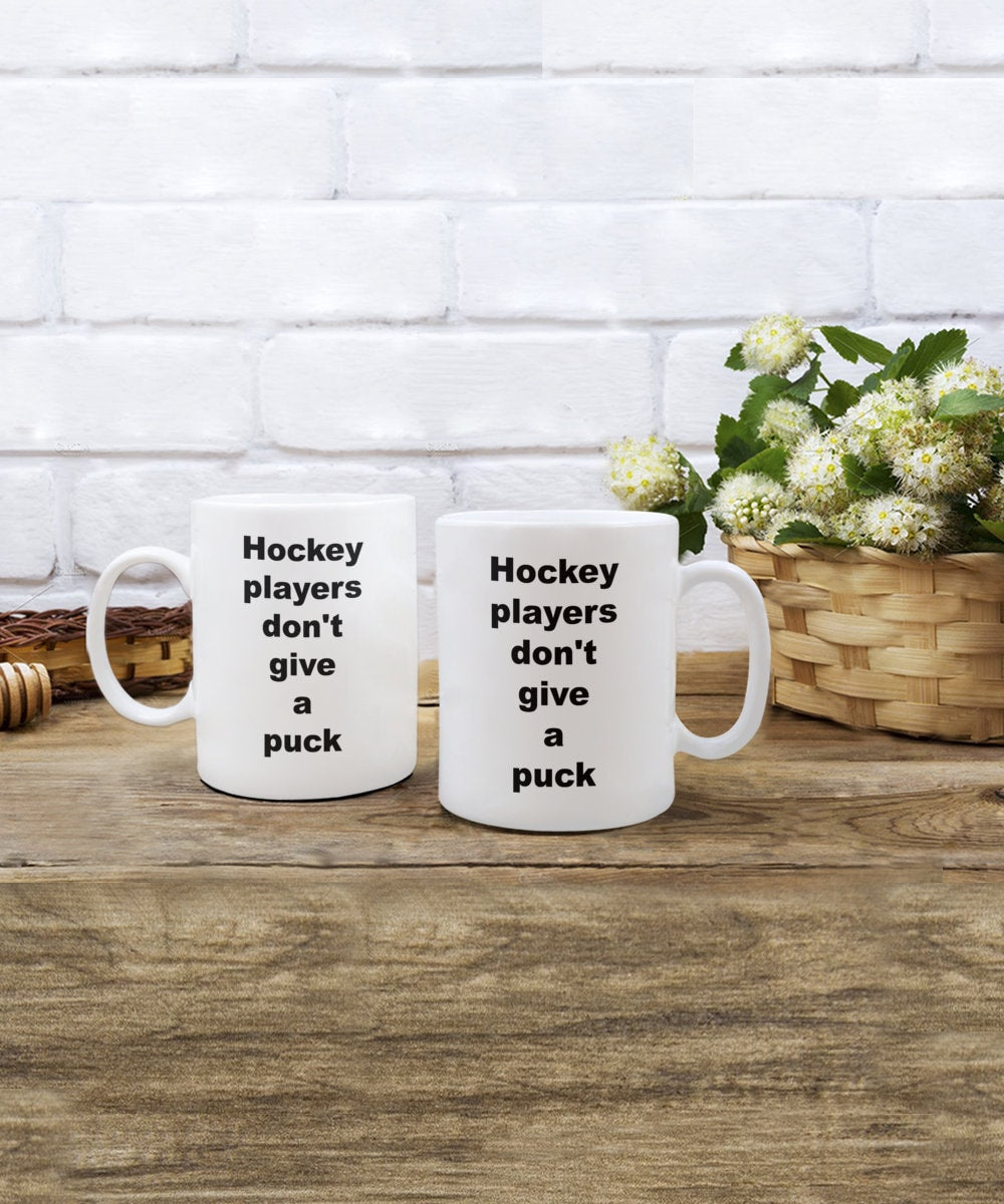 Hockey mug Hockey players don't give a puck Coffee Mug Funny hockey mugs hockey gifts cheap gifts for hockey players hockey gift funny