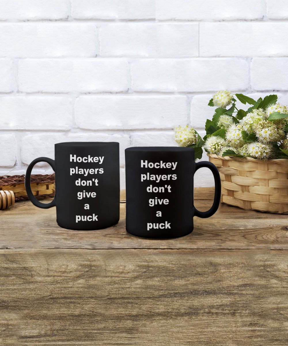Hockey mug Hockey players don't give a puck Coffee Mug Funny hockey mugs hockey gifts cheap gifts for hockey players hockey gift funny