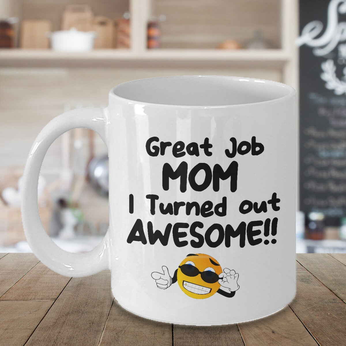 Great Job MOM I Turned out AWESOME! Funny Coffee Mug Ceramic 11oz or 15oz Gift for Mom mugs Mothers Day Gift cheap gifts mom mug funny