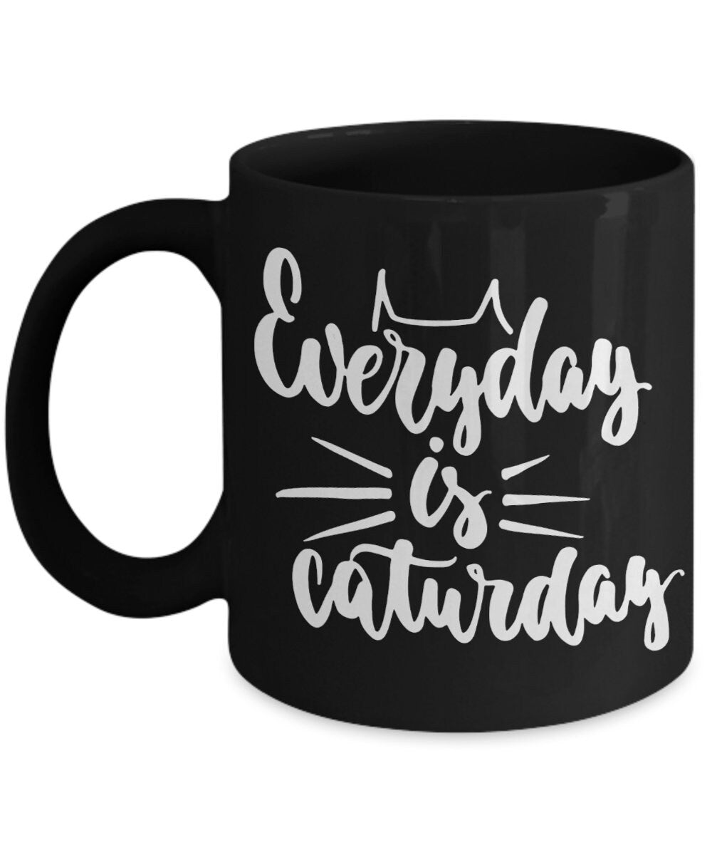 Cat Mug Everyday is Caturday Coffee mug cat lovers mugs cat lover gift cat mugs cheap cat gift cat mug funny cat mugs caturday mug