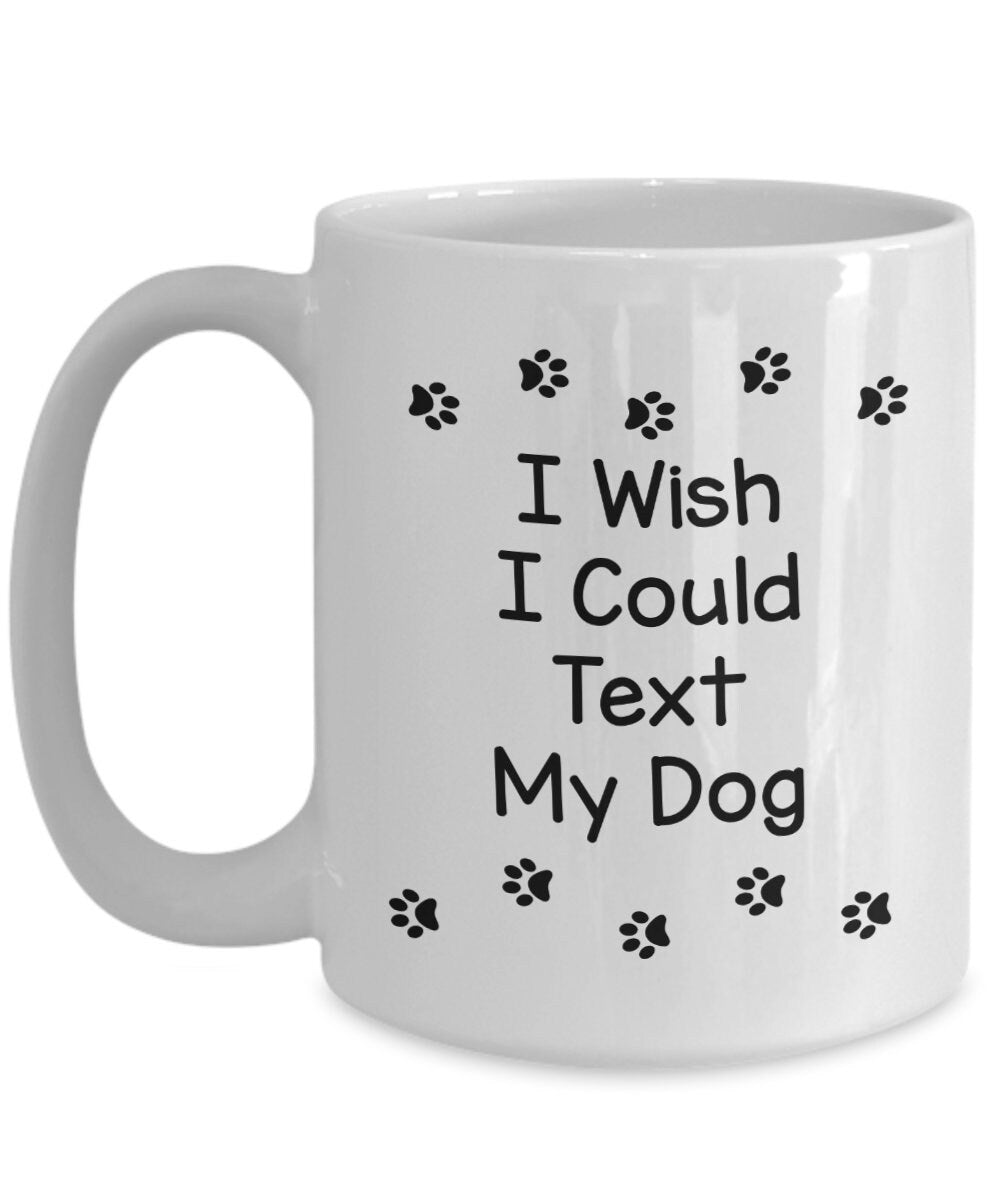 Text my dog coffee mug cute gift for dog lovers gifts cheap gifts dog mug pet mug text dog mug cheap gift for dog lovers mug