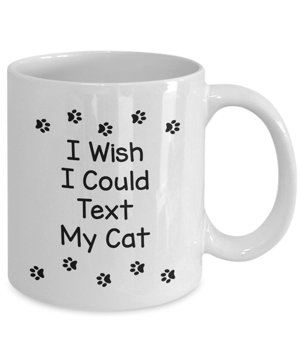 Cat Mug I Wish I could text my Cat coffee mug cute gift for cat lovers gifts cheap gifts cat mug text cat mug cheap gift for cat lovers mug