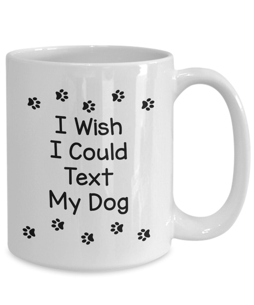 Text my dog coffee mug cute gift for dog lovers gifts cheap gifts dog mug pet mug text dog mug cheap gift for dog lovers mug