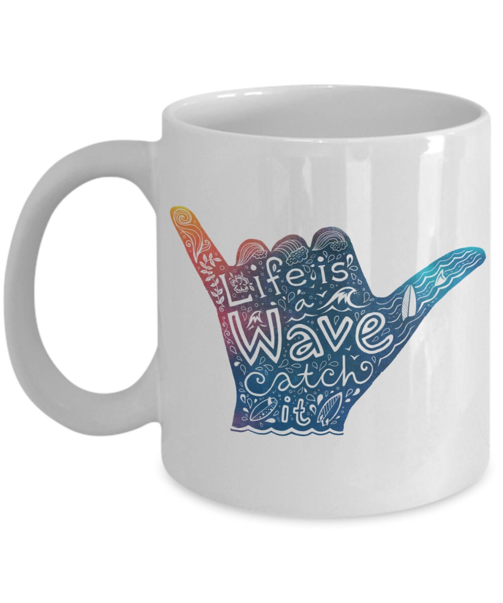 Surf mug Life is a Wave catch it coffee mug surfers mug surfer gift shaka mug ocean mug beach mugs novelty coffee mug ceramic cute sayings