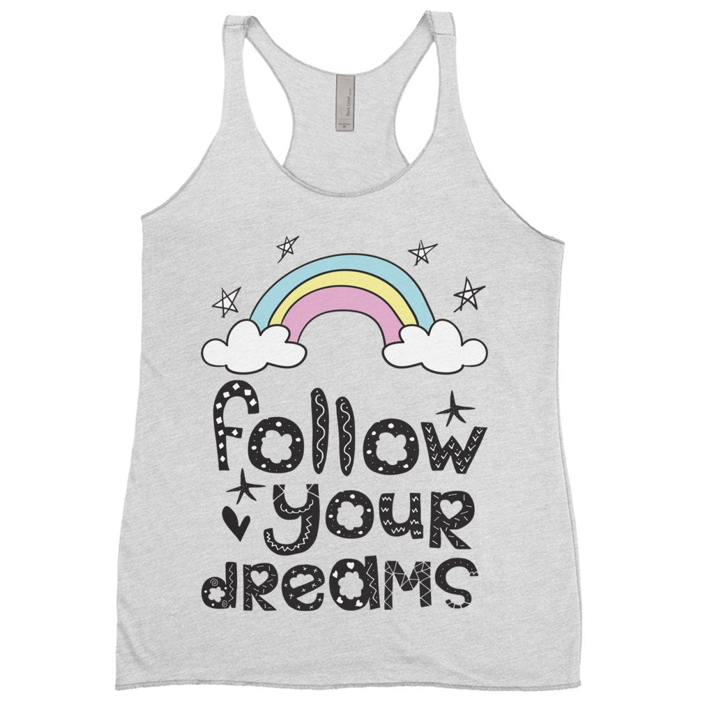 Follow Your Dreams Tank Top Womens Tank Rainbow Tank Top Rainbows Sleeveless Shirt Cheap Gift Rainbow Tee Dream Girly Tank Cute Shirts