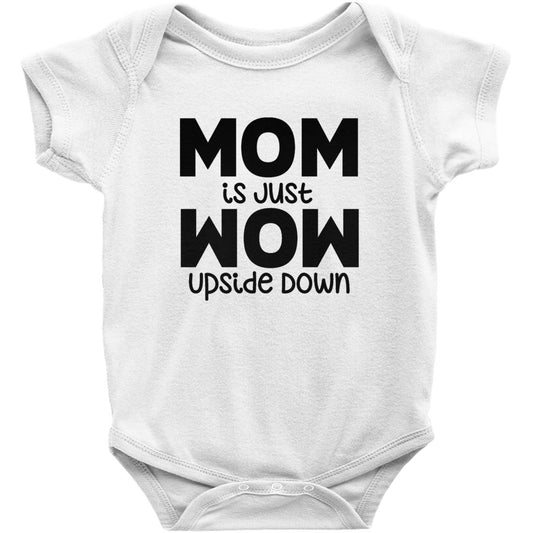 Mom Is Just Wow Upside Down Baby One Piece Baby Clothing Baby Shower Gift Girls Or Boys Onsy Funny Newborn Bodysuit Jumper Infant Wonsie