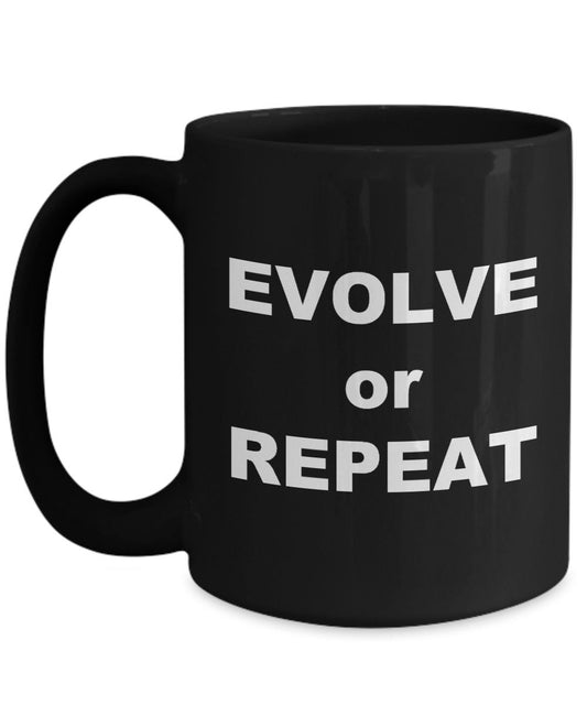 Evolve or Repeat Coffee Mug inspirational motivational mugs change mug strength novelty coffee mug positive sayings