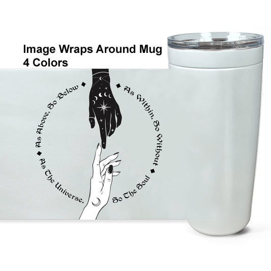 As Above So Below Travel Mug 20oz Insulated Stainless Steel Unique Gift Spiritual Travel Mug